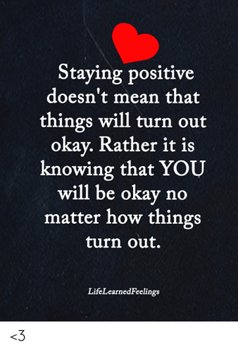 staying-positive-doesnt-mean-that-things-will-turn-out-okay-49380308