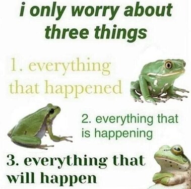 worry-about-three-things-1-everything-happened-2-everything-is-happening-3-everything-will-happen