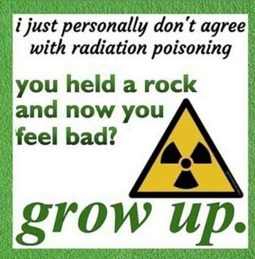 poster-just-personally-dont-agree-with-radiation-poisoning-held-rock-and-now-feel-bad-grow-up