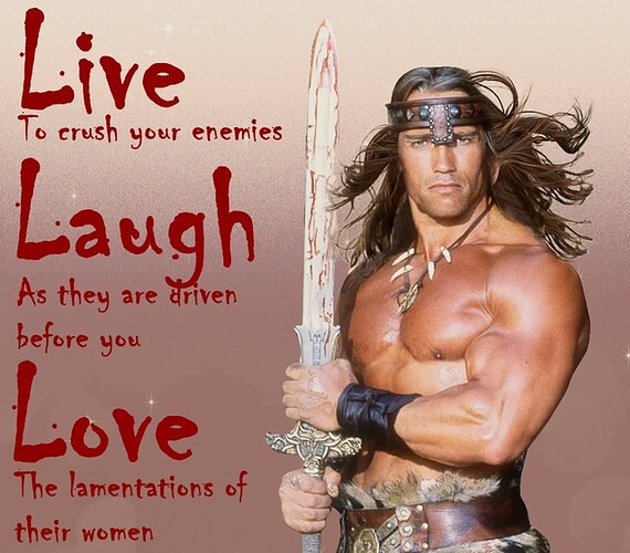 Live Laugh Love - Conan The Barbarian