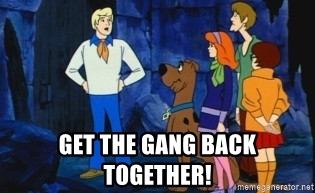 get-the-gang-back-together